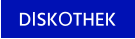 DISKOTHEK