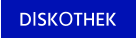DISKOTHEK